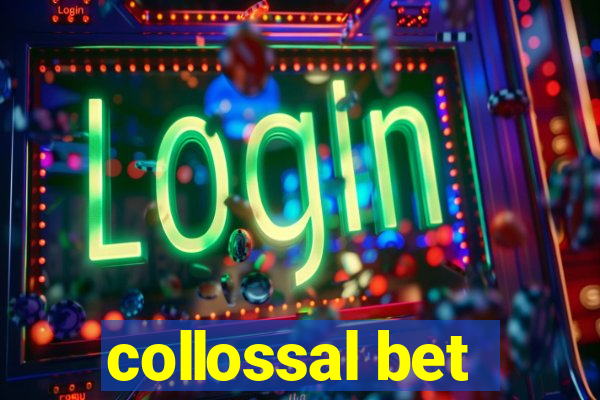 collossal bet