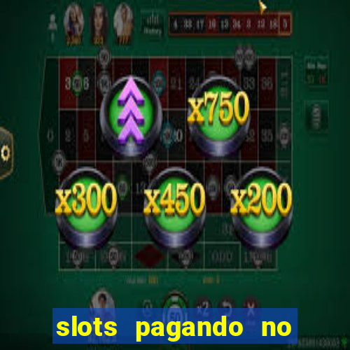 slots pagando no cadastro 2023