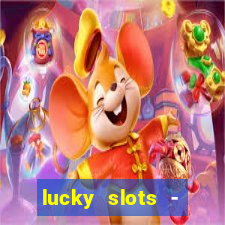 lucky slots - casino slots