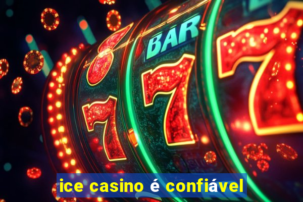 ice casino é confiável