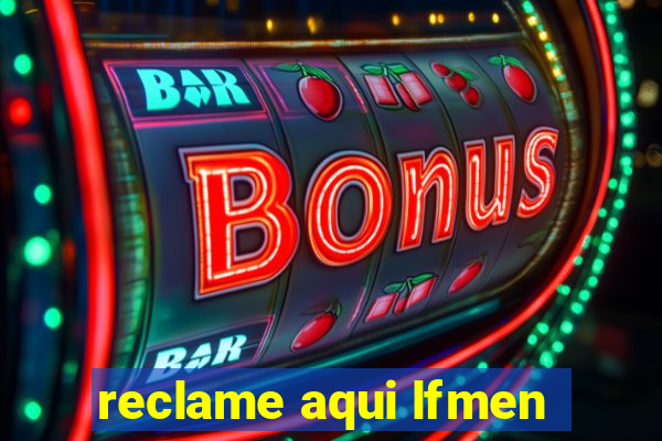 reclame aqui lfmen