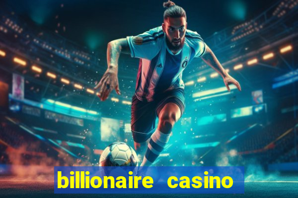 billionaire casino free chips