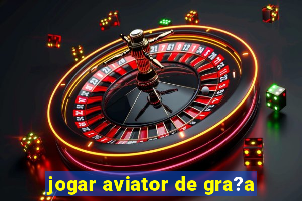 jogar aviator de gra?a