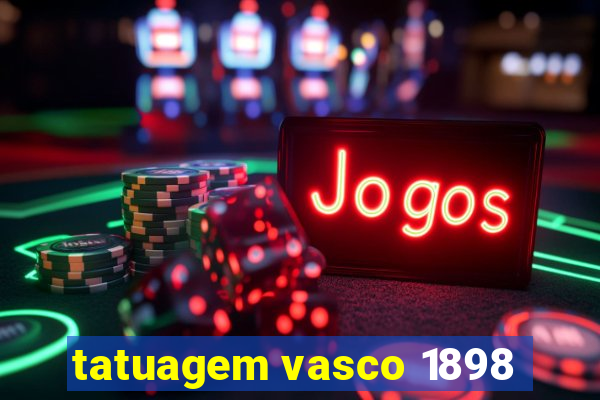 tatuagem vasco 1898