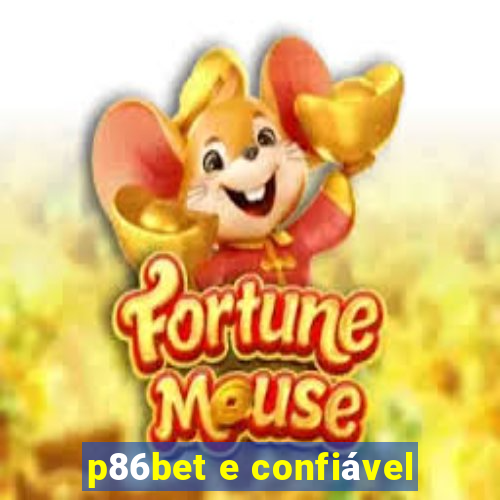 p86bet e confiável