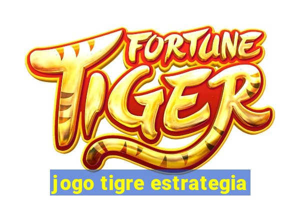 jogo tigre estrategia