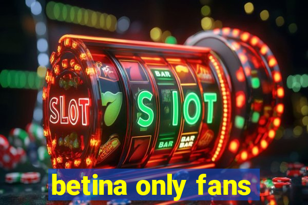 betina only fans