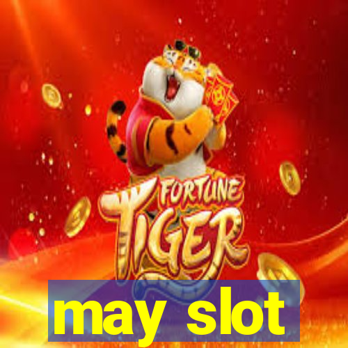 may slot