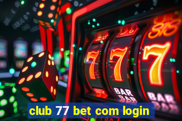 club 77 bet com login