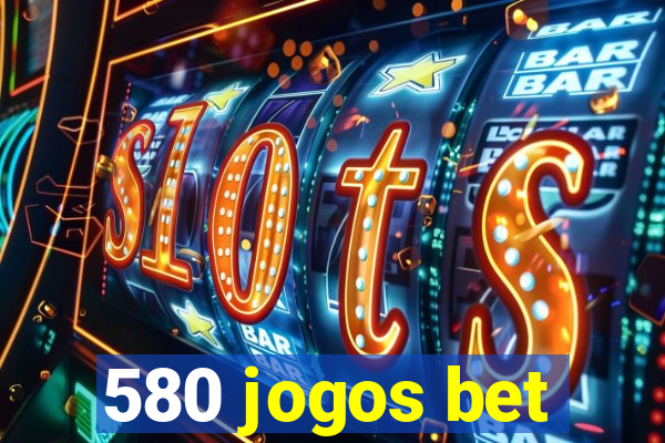 580 jogos bet