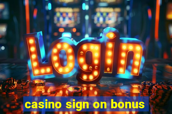 casino sign on bonus