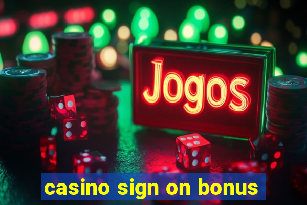 casino sign on bonus