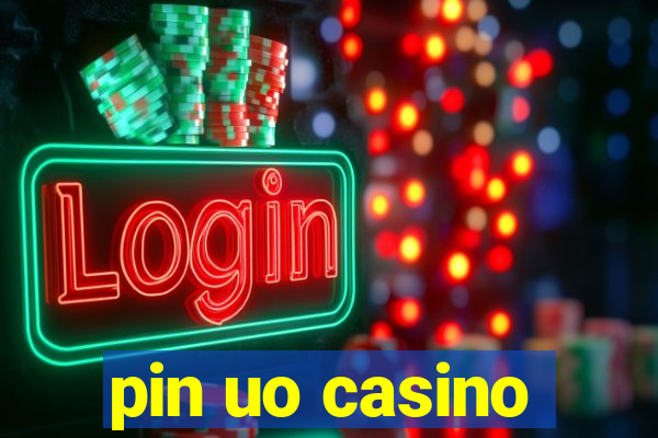 pin uo casino