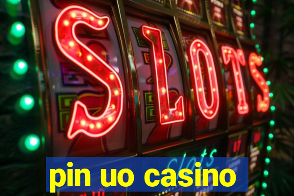 pin uo casino