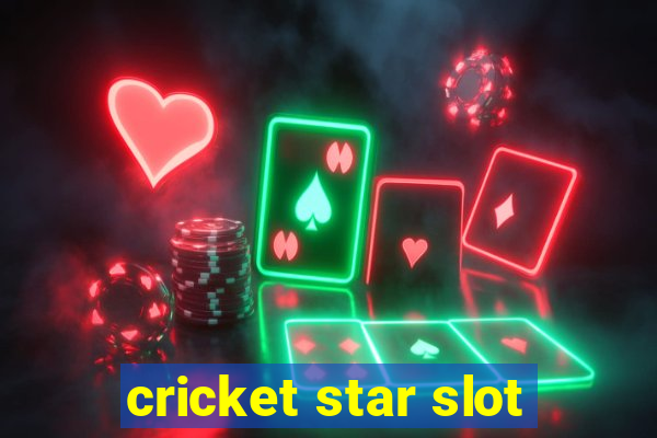 cricket star slot