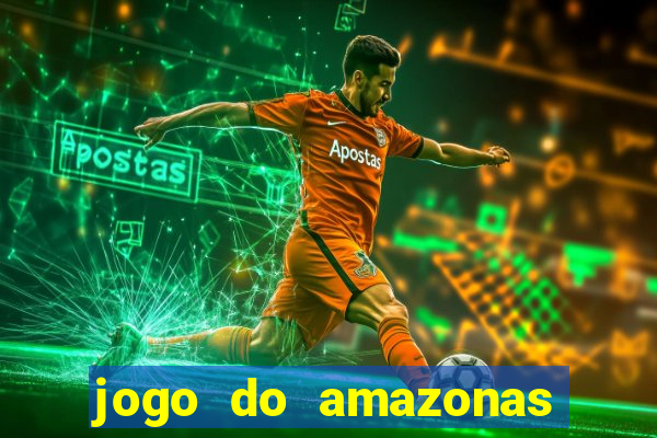 jogo do amazonas onde assistir