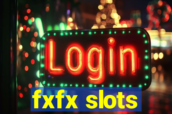 fxfx slots