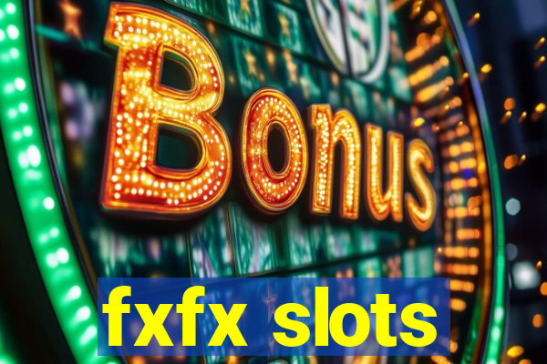 fxfx slots