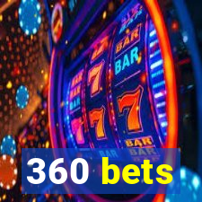 360 bets