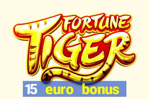 15 euro bonus casino ohne einzahlung