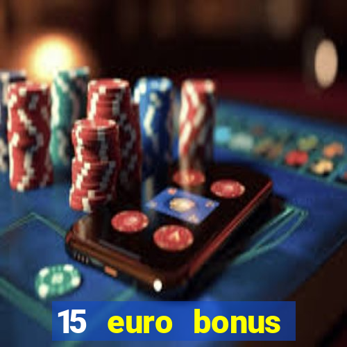 15 euro bonus casino ohne einzahlung