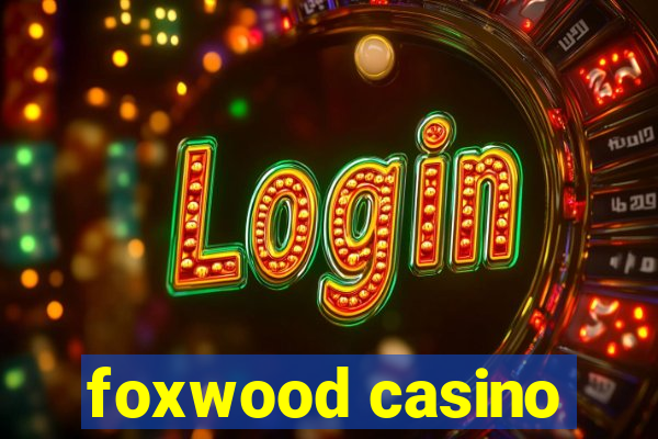 foxwood casino