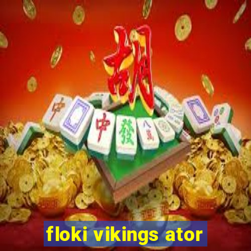 floki vikings ator