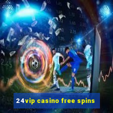 24vip casino free spins