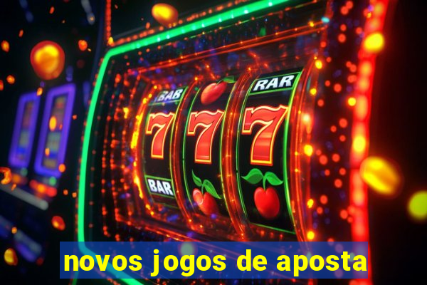 novos jogos de aposta