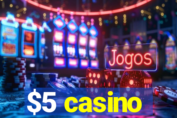 $5 casino