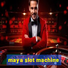 maya slot machine