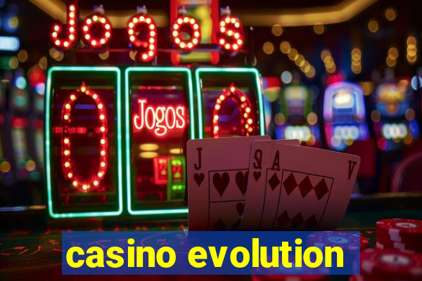 casino evolution