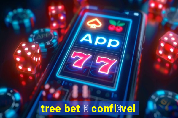 tree bet 茅 confi谩vel