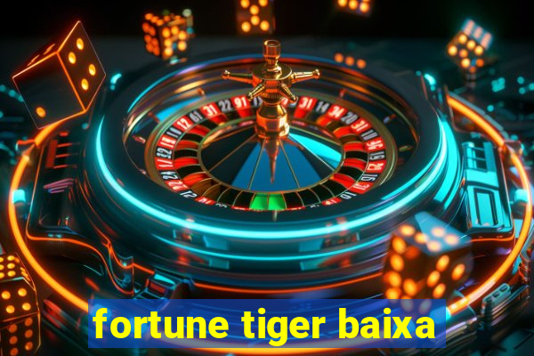 fortune tiger baixa