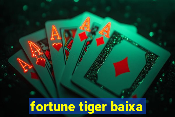 fortune tiger baixa