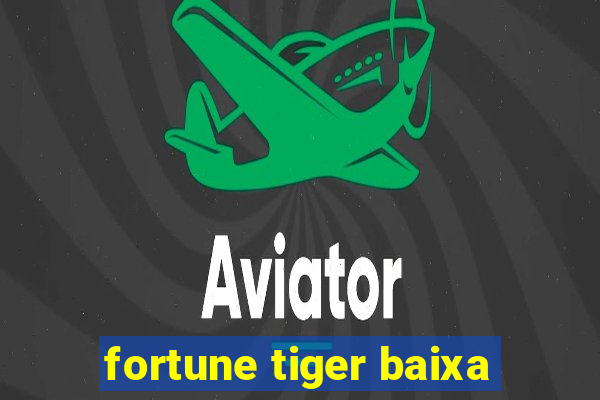 fortune tiger baixa