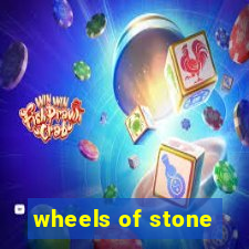 wheels of stone