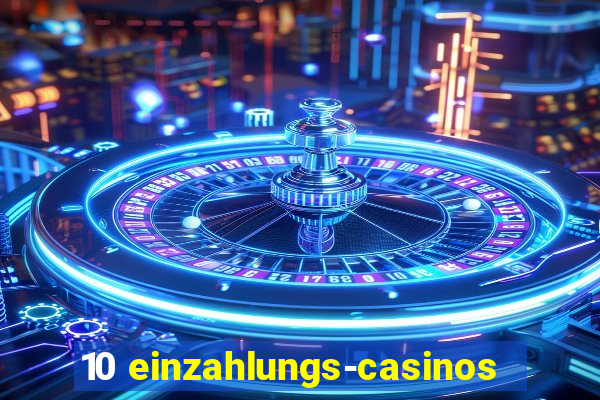 10 einzahlungs-casinos