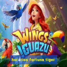 horários fortune tiger