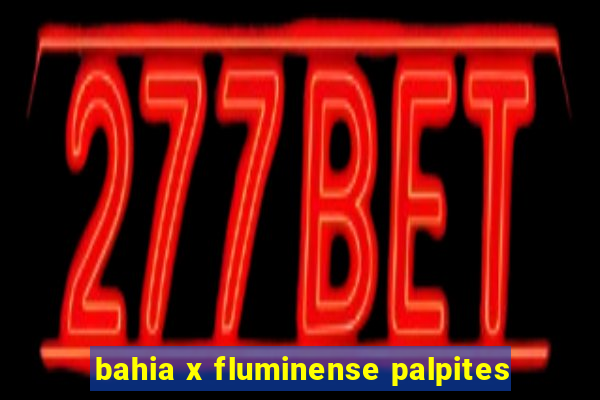 bahia x fluminense palpites