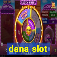 dana slot