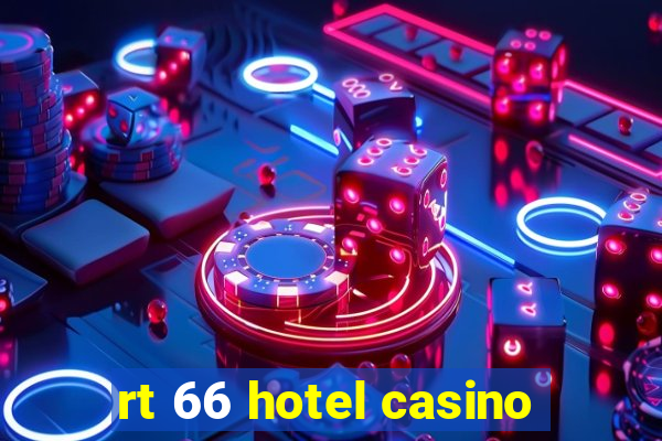 rt 66 hotel casino