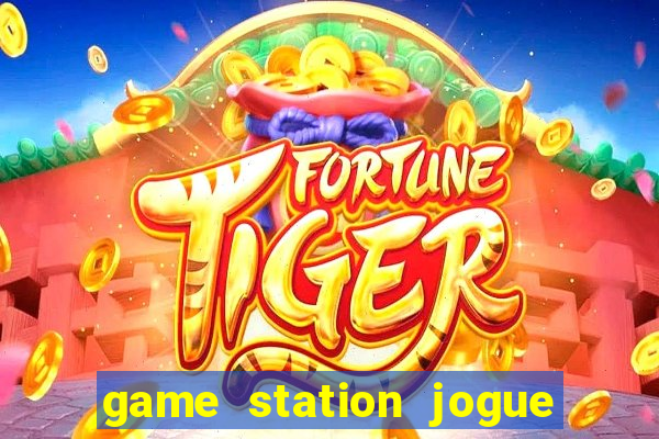 game station jogue e ganhe dinheiro