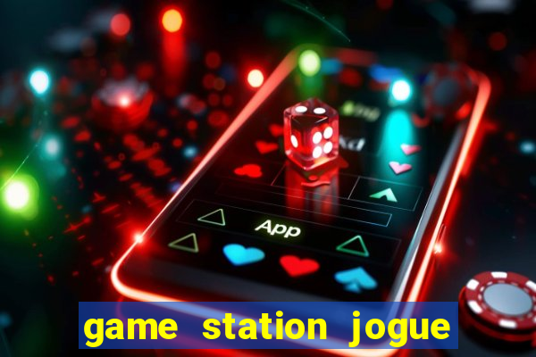 game station jogue e ganhe dinheiro