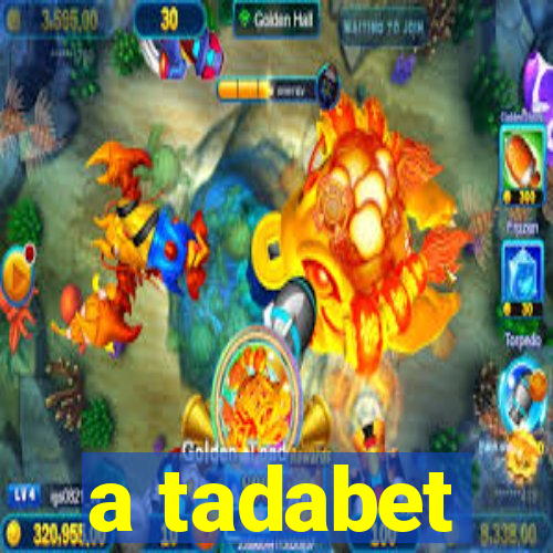 a tadabet