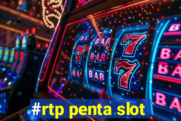 #rtp penta slot