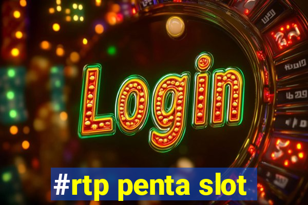 #rtp penta slot