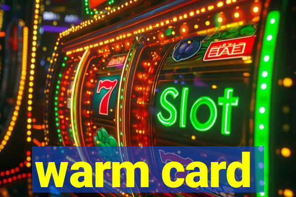 warm card