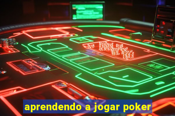 aprendendo a jogar poker