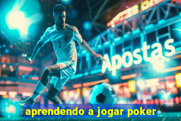 aprendendo a jogar poker